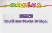 三年级下册英语Module2 Unit2 《You’ll see  Tower Bridge》（1）