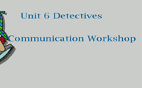 八年级英语下册Unit 6 Detectives. Communication Workshop